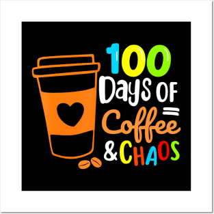 100 Days Of Coffee Chaos Happy 100Th Day School Teacher Posters and Art